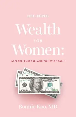 Definovanie bohatstva pre ženy: (n.) Pokoj, cieľ a dostatok peňazí! - Defining Wealth for Women: (n.) Peace, Purpose, and Plenty of Cash!