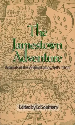 Dobrodružstvo v Jamestowne: Jamestownské dobrodružstvo: Príbehy kolónie vo Virgínii v rokoch 1605-1614 - The Jamestown Adventure: Accounts of the Virginia Colony, 1605-1614