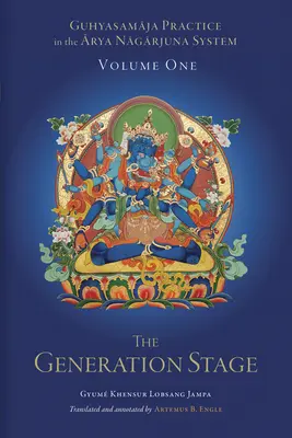 Prax ghjasamádža v systéme Árja Nágardžunu, prvý diel: Fáza generácie - Guhyasamaja Practice in the Arya Nagarjuna System, Volume One: The Generation Stage