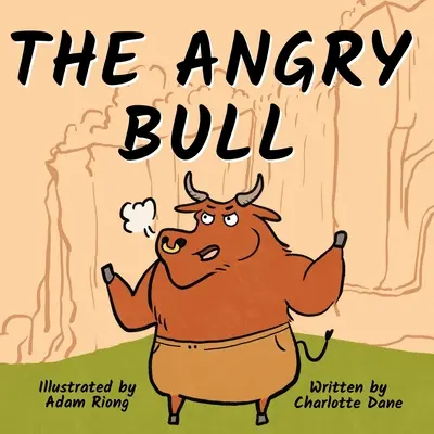 Nahnevaný býk: Kniha pre deti o zvládaní emócií, udržaní kontroly a pokojnom prekonávaní prekážok - The Angry Bull: A Children's Book About Managing Emotions, Staying in Control, and Calmly Overcoming Obstacles