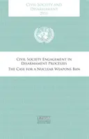 Občianska spoločnosť a odzbrojenie 2016: Zapojenie občianskej spoločnosti do procesov odzbrojovania - Prípad zákazu jadrových zbraní - Civil Society and Disarmament 2016: Civil Society Engagement in Disarmament Processes - The Case for a Nuclear Weapons Ban