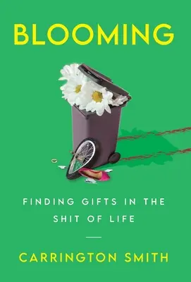 Rozkvet: Hľadanie darov v životných sračkách - Blooming: Finding Gifts in the Shit of Life