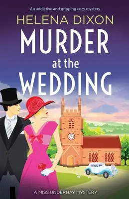 Vražda na svadbe: Návyková a napínavá mysteriózna záhada - Murder at the Wedding: An addictive and gripping cozy mystery