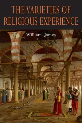 Rozmanitosti náboženskej skúsenosti: Štúdia o ľudskej prirodzenosti - The Varieties of Religious Experience: A Study in Human Nature