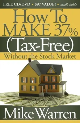 Ako zarobiť 37 % bez daní, bez burzy: Vydanie knihy o nehnuteľnostiach: Tajomstvo trhu s nehnuteľnosťami - How to Make 37%, Tax-Free, Without the Stock Market: Secrets to Real Estate Paper