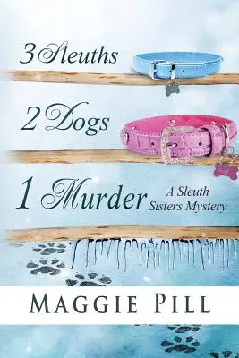 3 detektívky, 2 psy, 1 vražda: Záhada sestier Sleuthových - 3 Sleuths, 2 Dogs, 1 Murder: A Sleuth Sisters Mystery