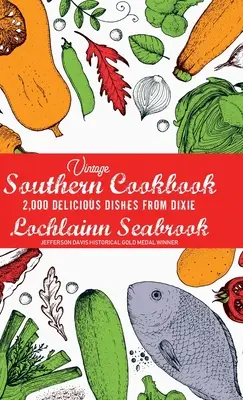 Vintage Southern Cookbook: 2 000 lahodných jedál z Dixie - Vintage Southern Cookbook: 2,000 Delicious Dishes From Dixie