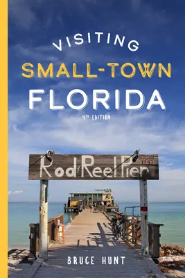 Návšteva malého mesta na Floride: Sprievodca po 79 najzaujímavejších malých mestách Floridy - Visiting Small-Town Florida: A Guide to 79 of Florida's Most Interesting Small Towns