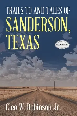 Cesty do Sandersonu v Texase a príbehy o ňom - Trails to and Tales of Sanderson, Texas