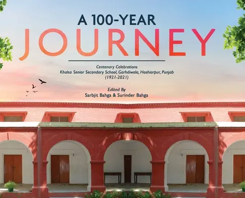 100-ročná cesta - oslavy storočnice: Khalsa Senior Secondary School, Garhdiwala, Hoshiarpur, Pandžáb (1921-2021) - A 100-YEAR JOURNEY - Centenary Celebrations: Khalsa Senior Secondary School, Garhdiwala, Hoshiarpur, Punjab (1921-2021)