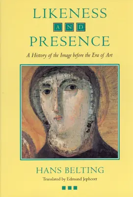 Podoba a prítomnosť: Dejiny obrazu pred érou umenia - Likeness and Presence: A History of the Image Before the Era of Art