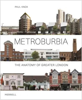 Metroburbia: Anatómia Veľkého Londýna - Metroburbia: The Anatomy of Greater London