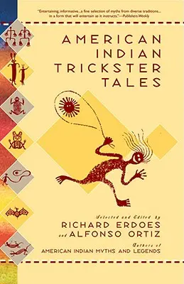 Príbehy amerických indiánskych trikárov - American Indian Trickster Tales