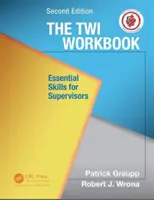 Pracovný zošit TWI - Základné zručnosti pre supervízorov, druhé vydanie (Graupp Patrick (TWI Institute Liverpool New York USA)) - TWI Workbook - Essential Skills for Supervisors, Second Edition (Graupp Patrick (TWI Institute Liverpool New York USA))