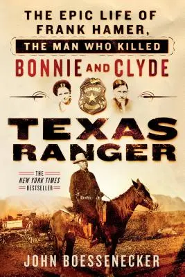 Texaský ranger: Epický život Franka Hamera, muža, ktorý zabil Bonnie a Clydea - Texas Ranger: The Epic Life of Frank Hamer, the Man Who Killed Bonnie and Clyde