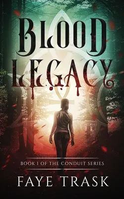 Krvavé dedičstvo: Kniha 1 zo série Conduit - Blood Legacy: Book 1 of The Conduit Series