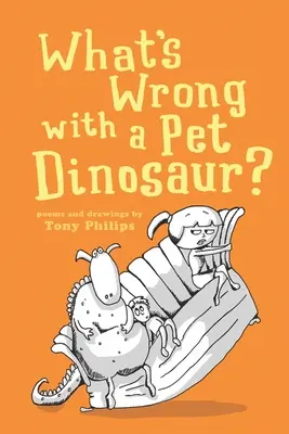 Čo je zlé na domácom dinosaurovi? Básne a kresby - What's Wrong with a Pet Dinosaur?: Poems and Drawings