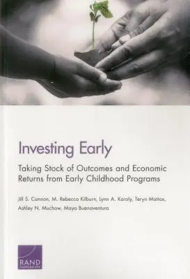 Včasné investovanie: Zhodnotenie výsledkov a ekonomických výnosov programov pre deti v ranom veku - Investing Early: Taking Stock of Outcomes and Economic Returns from Early Childhood Programs