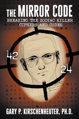 Zrkadlový kód: Rozlúsknutie šifier vraha Zodiaca - The Mirror Code: Breaking the Zodiac Killer Cipher Codes