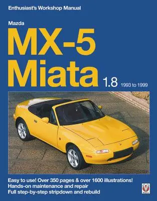 Mazda MX-5 Miata 1.8 1993 až 1999 Dielenská príručka pre nadšencov: Jednoduché použitie! Viac ako 350 strán a viac ako 1600 ilustrácií! - Mazda MX-5 Miata 1.8 1993 to 1999 Enthusiast's Workshop Manual: Easy to Use! Over 350 Pages & Over 1600 Illustrations!