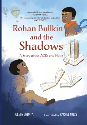 Rohan Bullkin a tiene: Príbeh o ACE a nádeji - Rohan Bullkin and the Shadows: A Story about ACEs and Hope