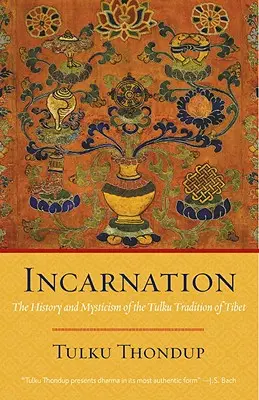 Inkarnácia: Inkarnácia: História a mystika tibetskej tradície tulkuov - Incarnation: The History and Mysticism of the Tulku Tradition of Tibet