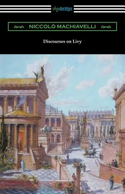 Rozpravy o Liviovi: (Preklad Ninian Hill Thomson) - Discourses on Livy: (Translated by Ninian Hill Thomson)