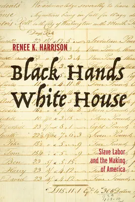 Čierne ruky, biely dom: Biele domy, čierne domy: otrocká práca a vznik Ameriky - Black Hands, White House: Slave Labor and the Making of America