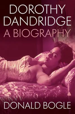 Dorothy Dandridgeová: Životopis - Dorothy Dandridge: A Biography