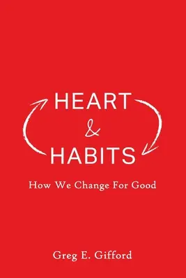 Srdce a zvyky: Ako sa meníme k lepšiemu - Heart & Habits: How We Change for Good