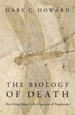 Biológia smrti: Ako umieranie formuje bunky, organizmy a populácie - The Biology of Death: How Dying Shapes Cells, Organisms, and Populations