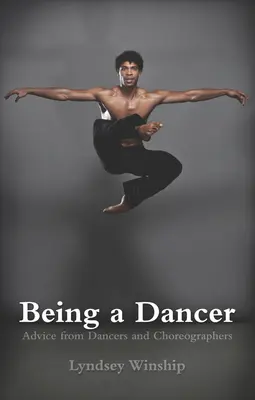 Byť tanečníkom: Rady tanečníkov a choreografov - Being a Dancer: Advice from Dancers and Choreographers