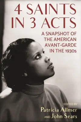 4 svätci v 3 dejstvách: A Snapshot of the American Avant-Garde in the 1930s - 4 Saints in 3 Acts: A Snapshot of the American Avant-Garde in the 1930s
