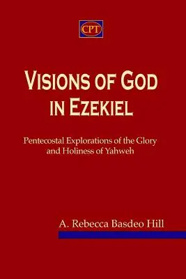 Božie vízie v Ezechielovi: Ezechiel: Letničné skúmanie slávy a svätosti Jahveho - Visions of God in Ezekiel: Pentecostal Explorations of the Glory and Holiness of Yahweh