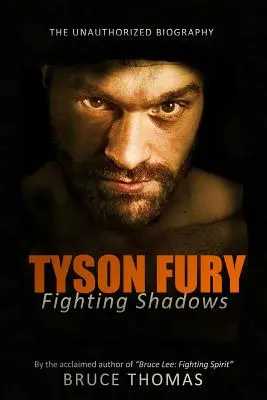 Tyson Fury: Fury Fury: Boj so stínmi: Neautorizovaný životopis - Tyson Fury: Fighting Shadows: The unauthorized biography