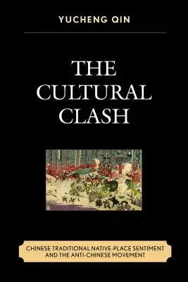 Kultúrny stret: čínske tradičné sentimenty pôvodného obyvateľstva a protičínske hnutie - The Cultural Clash: Chinese Traditional Native-Place Sentiment and the Anti-Chinese Movement