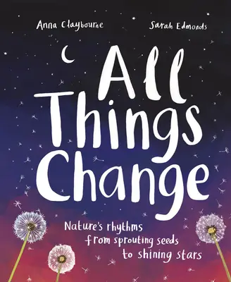 Všetky veci sa menia: Rytmy prírody od klíčiacich semienok po žiariace hviezdy - All Things Change: Nature's Rhythms, from Sprouting Seeds to Shining Stars