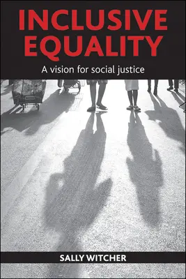 Inkluzívna rovnosť: Vízia sociálnej spravodlivosti - Inclusive Equality: A Vision for Social Justice