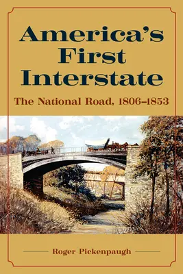 Prvá americká medzištátna cesta: Národná cesta, 1806-1853 - America's First Interstate: The National Road, 1806-1853