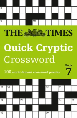 The Times Crosswords - The Times Quick Cryptic Crossword Book 7: 100 svetoznámych krížoviek - The Times Crosswords - The Times Quick Cryptic Crossword Book 7: 100 World-Famous Crossword Puzzles