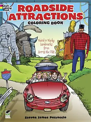 Omaľovánky cestných atrakcií: Podivné a bláznivé pamiatky z celých Spojených štátov! - Roadside Attractions Coloring Book: Weird and Wacky Landmarks from Across the Usa!