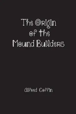 Pôvod staviteľov mohýl - The Origin of the Mound Builders