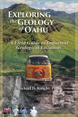 Skúmanie geológie na ostrove Oahu, terénny sprievodca po dôležitých geologických lokalitách - Exploring Geology on the Island of Oahu, A Field Guide to important Geological Locations
