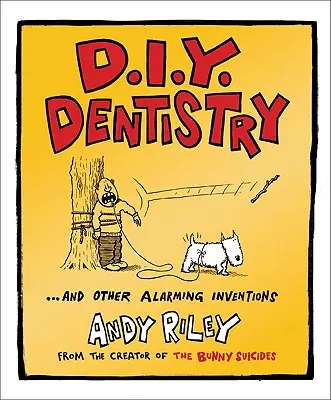 D.I.Y. Zubné lekárstvo: A iné znepokojujúce vynálezy - D.I.Y. Dentistry: And Other Alarming Inventions