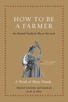 Ako byť farmárom: Staroveký sprievodca životom na pôde - How to Be a Farmer: An Ancient Guide to Life on the Land