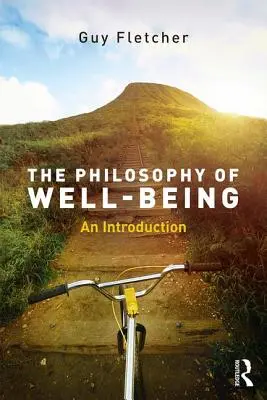 Filozofia blahobytu: Úvod do problematiky - The Philosophy of Well-Being: An Introduction