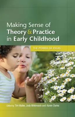 Zmysel teórie a praxe v ranom detstve: Sila myšlienok - Making Sense of Theory and Practice in Early Childhood: The Power of Ideas