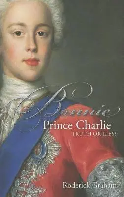 Bonnie Prince Charlie: Pravda alebo lož - Bonnie Prince Charlie: Truth or Lies