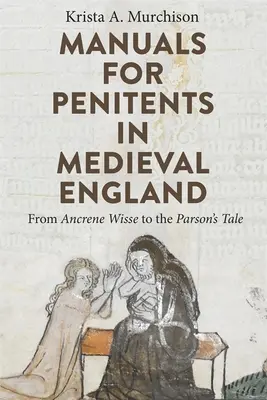 Príručky pre kajúcnikov v stredovekom Anglicku: Od Ancrene Wisse po príbeh farára - Manuals for Penitents in Medieval England: From Ancrene Wisse to the Parson's Tale