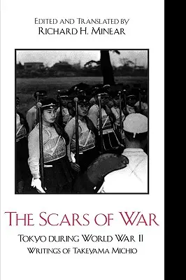 Jazvy vojny: Tokio počas druhej svetovej vojny: Zápisky Takeyamu Michio - The Scars of War: Tokyo during World War II: Writings of Takeyama Michio